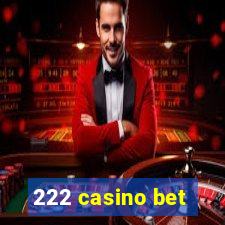 222 casino bet